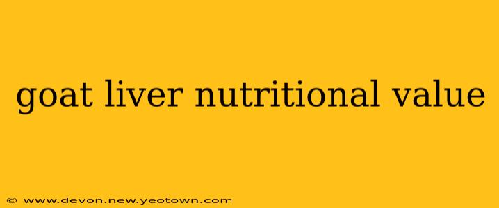 goat liver nutritional value