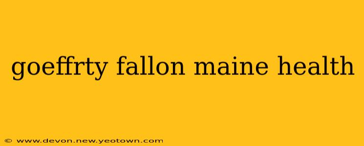 goeffrty fallon maine health