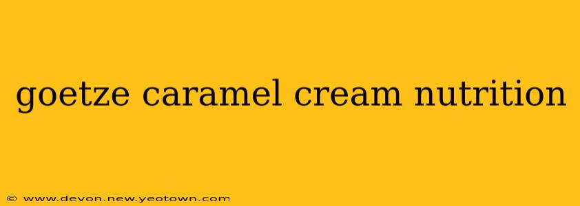 goetze caramel cream nutrition