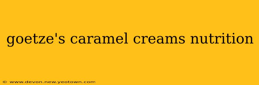 goetze's caramel creams nutrition