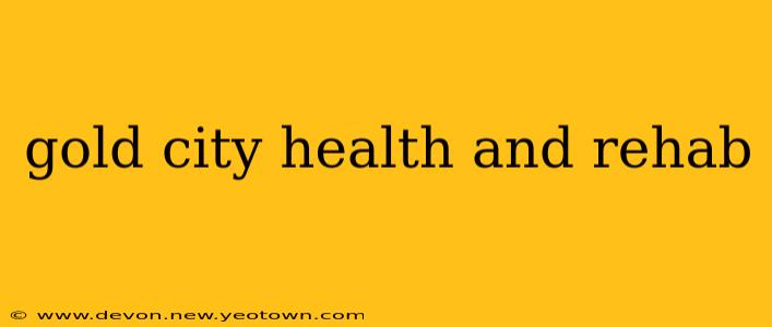 gold city health and rehab