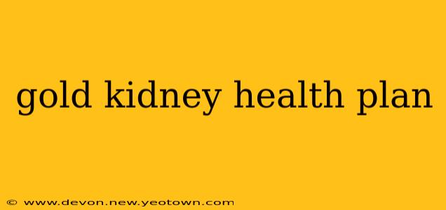 gold kidney health plan
