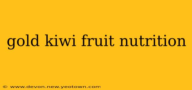 gold kiwi fruit nutrition