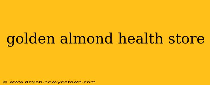 golden almond health store