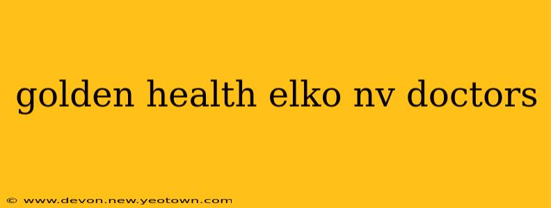 golden health elko nv doctors