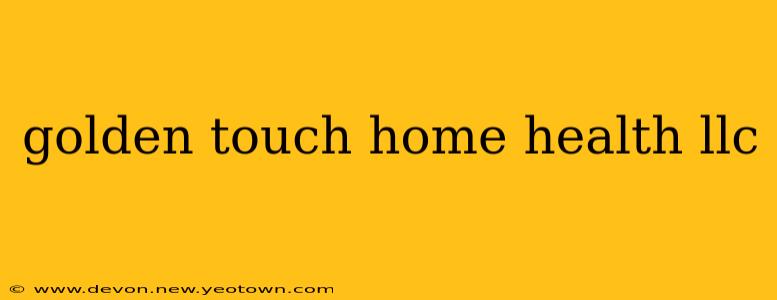 golden touch home health llc