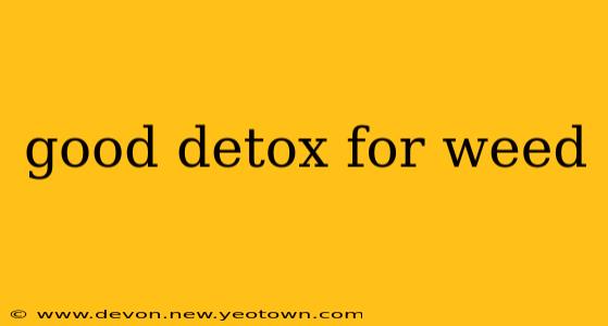 good detox for weed