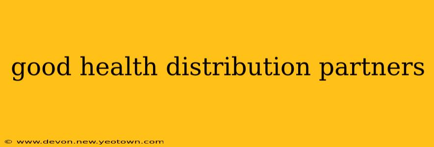 good health distribution partners