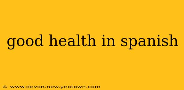 good health in spanish