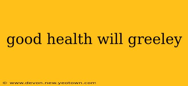 good health will greeley