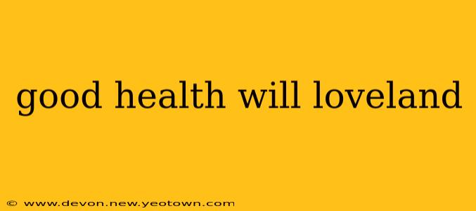 good health will loveland
