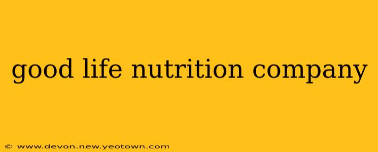 good life nutrition company