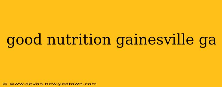 good nutrition gainesville ga