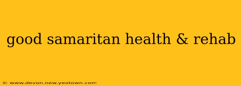 good samaritan health & rehab