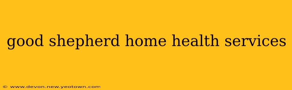 good shepherd home health services
