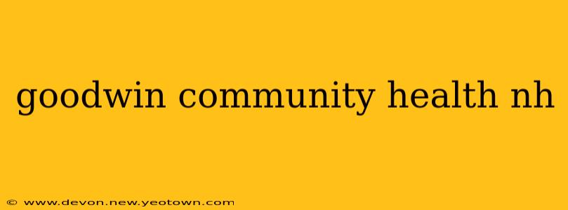 goodwin community health nh