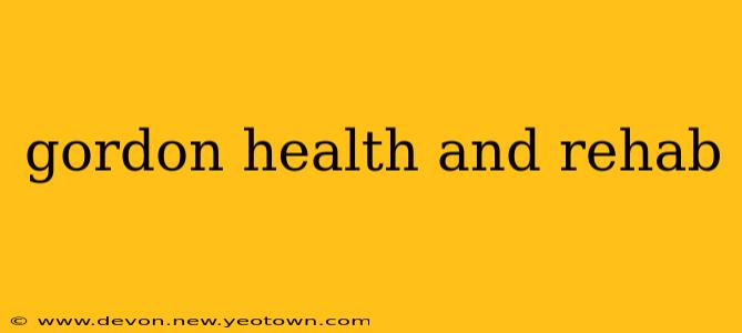 gordon health and rehab