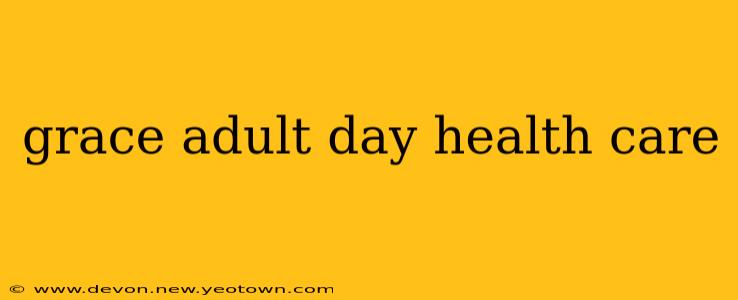 grace adult day health care
