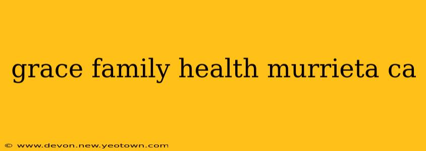 grace family health murrieta ca