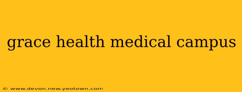 grace health medical campus
