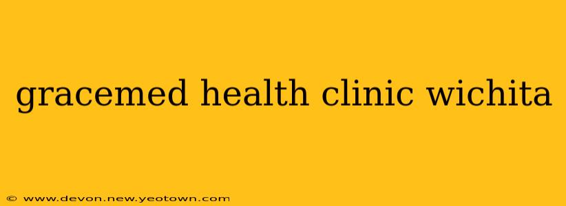 gracemed health clinic wichita