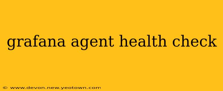 grafana agent health check
