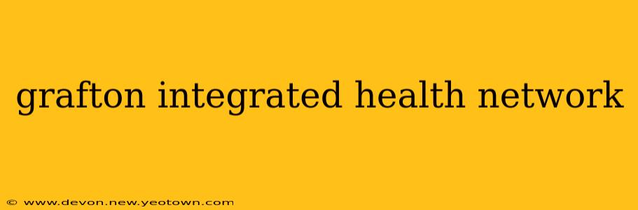grafton integrated health network