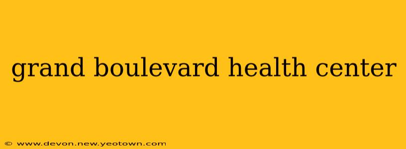 grand boulevard health center