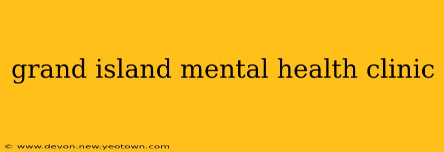 grand island mental health clinic