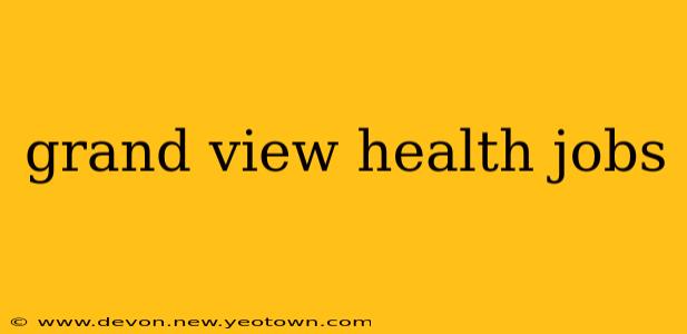 grand view health jobs