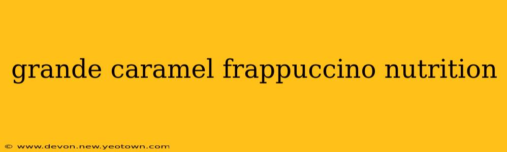 grande caramel frappuccino nutrition