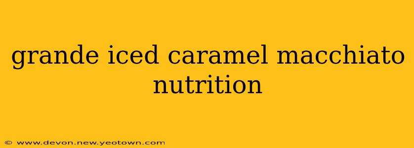 grande iced caramel macchiato nutrition