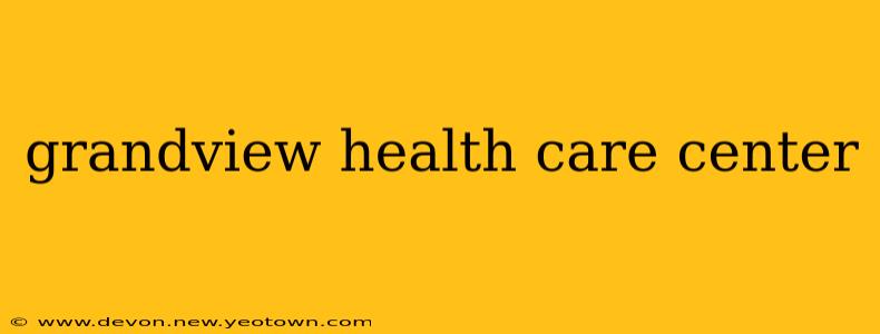 grandview health care center