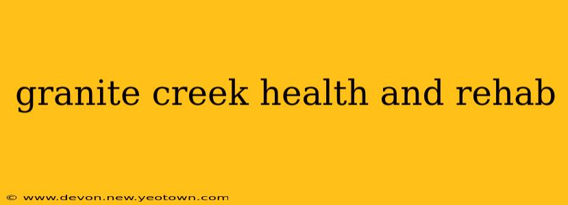 granite creek health and rehab