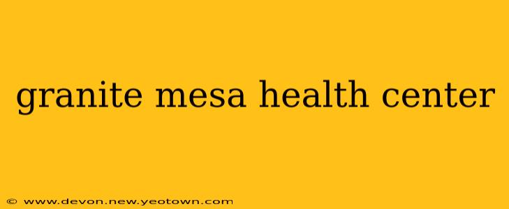 granite mesa health center