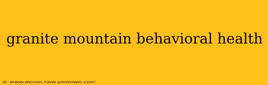 granite mountain behavioral health