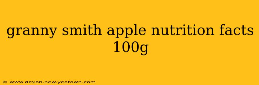 granny smith apple nutrition facts 100g