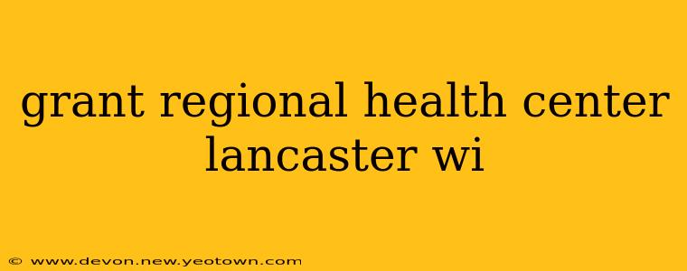 grant regional health center lancaster wi
