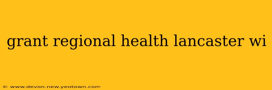 grant regional health lancaster wi