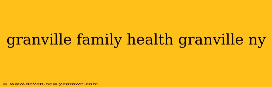 granville family health granville ny
