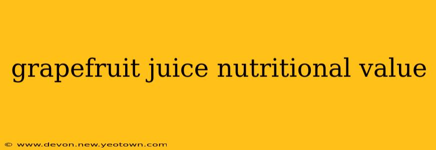 grapefruit juice nutritional value