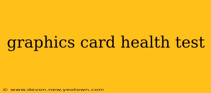 graphics card health test