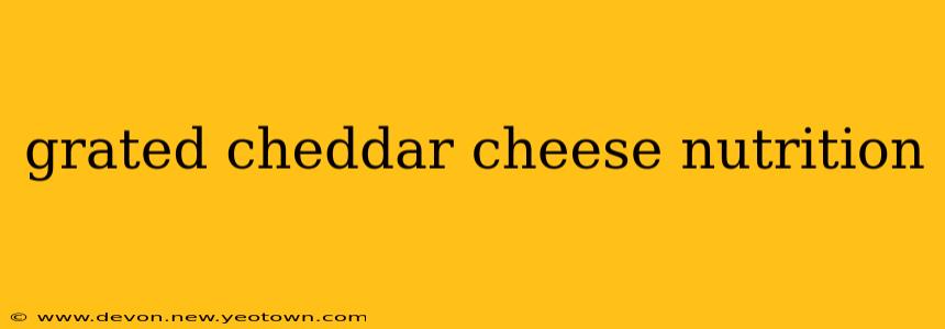 grated cheddar cheese nutrition