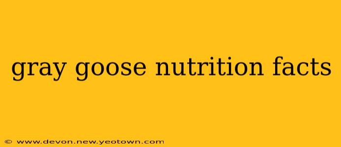 gray goose nutrition facts