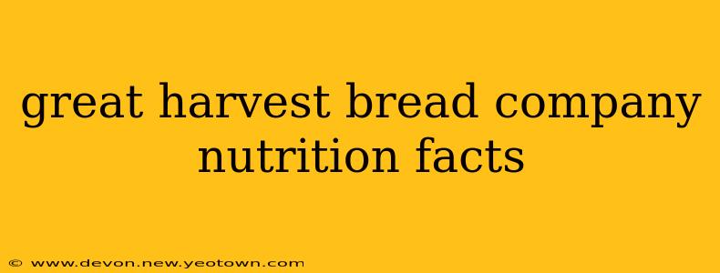 great harvest bread company nutrition facts
