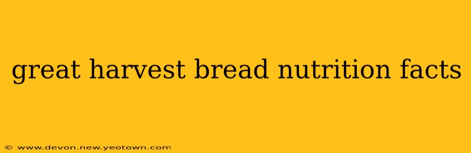 great harvest bread nutrition facts