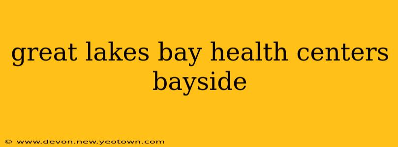 great lakes bay health centers bayside