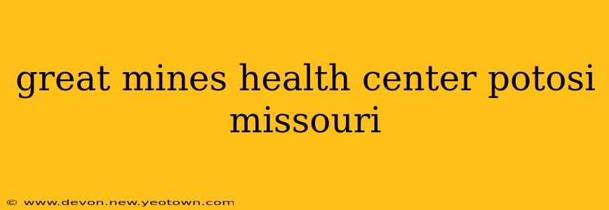 great mines health center potosi missouri