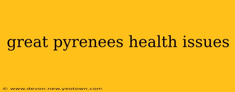 great pyrenees health issues