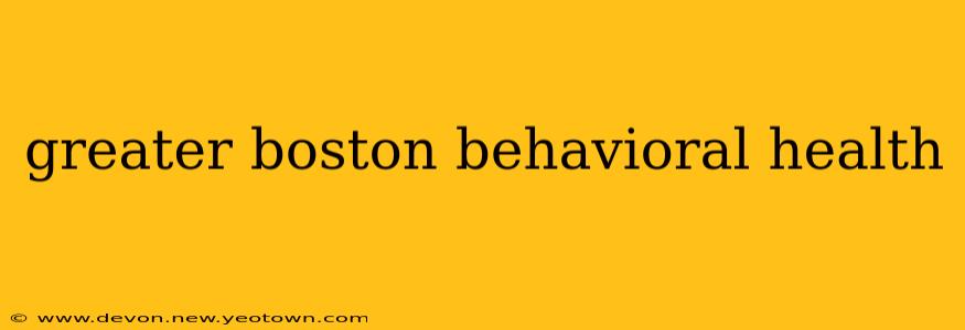 greater boston behavioral health